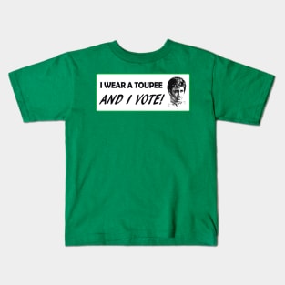 I Wear A Toupee And I Vote! Kids T-Shirt